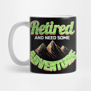 Logo Retired And Need Some Adventure In Mountains On Camping Mug